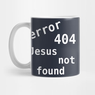 Error 404 Jesus Not Found Mug